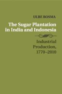 The Sugar Plantation in India and Indonesia : Industrial Production, 1770-2010 (Studies in Comparative World History)