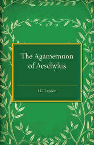The Agamemnon of Aeschylus : A Revised Text with Introduction, Verse Translation, and Critical Notes