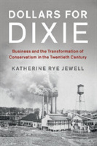 Dollars for Dixie : Business and the Transformation of Conservatism in the Twentieth Century (Cambridge Studies on the American South)