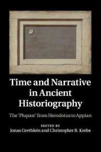 Time and Narrative in Ancient Historiography : The 'Plupast' from Herodotus to Appian