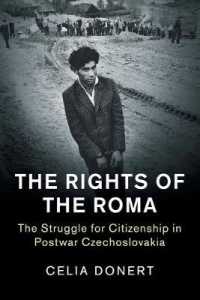 The Rights of the Roma : The Struggle for Citizenship in Postwar Czechoslovakia (Human Rights in History)