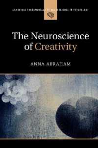創造性の神経科学<br>The Neuroscience of Creativity (Cambridge Fundamentals of Neuroscience in Psychology)