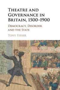 Theatre and Governance in Britain, 1500-1900 : Democracy, Disorder and the State