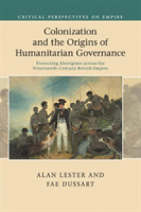 Colonization and the Origins of Humanitarian Governance : Protecting Aborigines across the Nineteenth-Century British Empire (Critical Perspectives on Empire)
