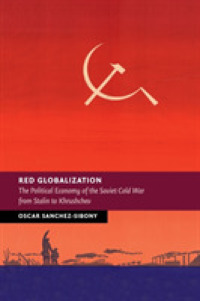 Red Globalization : The Political Economy of the Soviet Cold War from Stalin to Khrushchev (New Studies in European History)