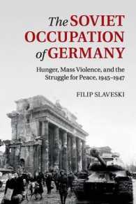 The Soviet Occupation of Germany : Hunger, Mass Violence and the Struggle for Peace, 1945-1947
