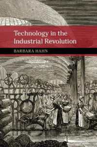 産業革命期イギリスと世界の技術と社会<br>Technology in the Industrial Revolution (New Approaches to the History of Science and Medicine)