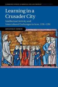 Learning in a Crusader City : Intellectual Activity and Intercultural Exchanges in Acre, 1191-1291 (Cambridge Studies in Medieval Life and Thought: Fourth Series)