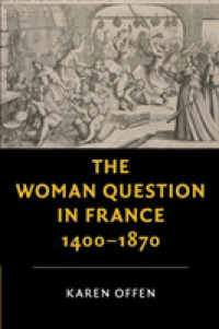 フランス史と女性の問い1400-1870年<br>The Woman Question in France, 1400-1870 (New Studies in European History)