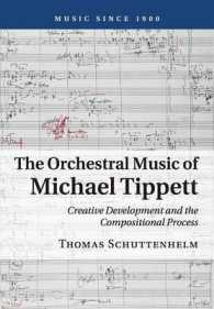 The Orchestral Music of Michael Tippett : Creative Development and the Compositional Process (Music since 1900)