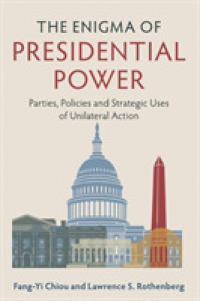 The Enigma of Presidential Power : Parties, Policies and Strategic Uses of Unilateral Action
