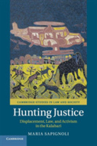 Hunting Justice : Displacement, Law, and Activism in the Kalahari (Cambridge Studies in Law and Society)