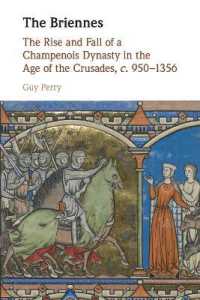 The Briennes : The Rise and Fall of a Champenois Dynasty in the Age of the Crusades, c. 950-1356