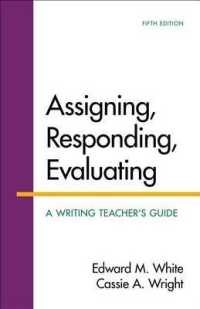 Assigning, Responding, Evaluating : A Writing Teacher's Guide （5TH）