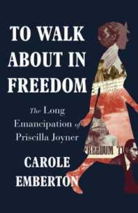 To Walk about in Freedom : The Long Emancipation of Priscilla Joyner
