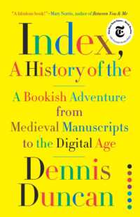 Index， a History of the : A Bookish Adventure from Medieval Manuscripts to the Digital Age