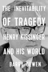 The Inevitability of Tragedy : Henry Kissinger and His World