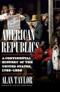 American Republics : A Continental History of the United States, 1783-1850