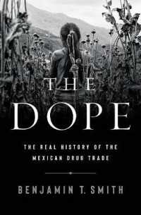 The Dope : The Real History of the Mexican Drug Trade / Smith