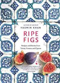 Ripe Figs : Recipes and Stories from Turkey, Greece, and Cyprus