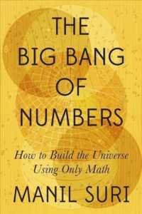 The Big Bang of Numbers : How to Build the Universe Using Only Math