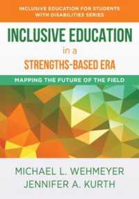 Inclusive Education in a Strengths-Based Era : Mapping the Future of the Field (The Norton Series on Inclusive Education for Students with Disabilities)