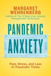 Pandemic Anxiety : Surviving Stress, Fear, and Grief during Turbulent Times