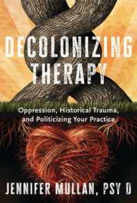 Decolonizing Therapy : Oppression, Historical Trauma, and Politicizing Your Practice