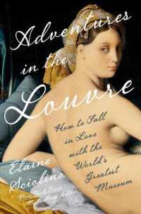 Adventures in the Louvre : How to Fall in Love with the World's Greatest Museum