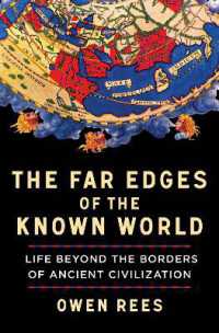 The Far Edges of the Known World : Life Beyond the Borders of Ancient Civilization