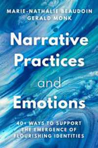Narrative Practices and Emotions : 40+ Ways to Support the Emergence of Flourishing Identities