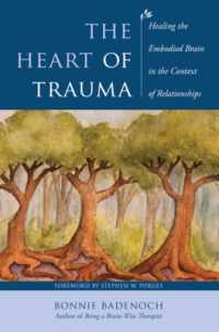 The Heart of Trauma : Healing the Embodied Brain in the Context of Relationships (Norton Series on Interpersonal Neurobiology)