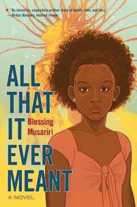 All That It Ever Meant : A Novel