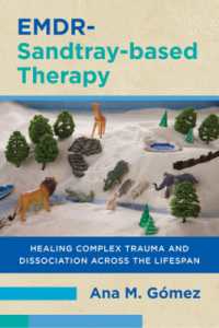EMDR-Sandtray-based Therapy : Healing Complex Trauma and Dissociation Across the Lifespan