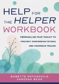 Help for the Helper Workbook : Personalize Your Toolkit to Prevent Compassion Fatigue and Vicarious Trauma