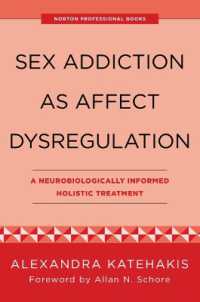 Sex Addiction as Affect Dysregulation : A Neurobiologically Informed Holistic Treatment (Norton Interpersonal Neurobiology)