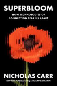 ニコラス・Ｇ．カ－著／テクノロジーが引き裂くコミュニケーション<br>Superbloom : How Technologies of Connection Tear Us Apart