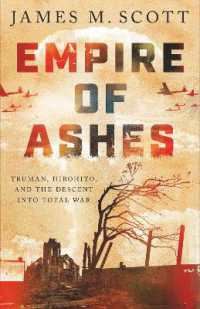 Empire of Ashes : Truman, Hirohito, and the Descent into Total War