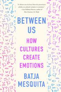 『文化はいかに情動をつくるのか：人と人のあいだの心理学』（原書）<br>Between Us : How Cultures Create Emotions