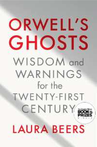 Orwell's Ghosts : Wisdom and Warnings for the Twenty-First Century