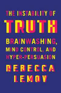 The Instability of Truth : Brainwashing, Mind Control, and Hyper-Persuasion