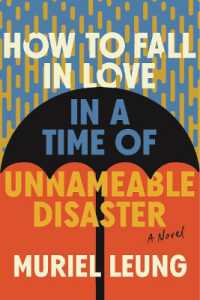 How to Fall in Love in a Time of Unnameable Disaster : A Novel