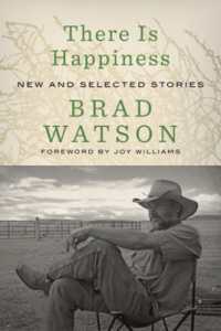 There Is Happiness : New and Selected Stories