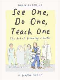 See One, Do One, Teach One : The Art of Becoming a Doctor: A Graphic Memoir