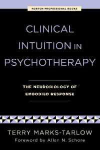 Clinical Intuition in Psychotherapy : The Neurobiology of Embodied Response