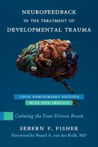 Neurofeedback in the Treatment of Developmental Trauma : Calming the Fear-Driven Brain （10th Anniversary）