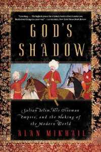 God's Shadow : Sultan Selim, His Ottoman Empire, and the Making of the Modern World