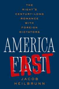 America Last : The Right's Century-Long Romance with Foreign Dictators