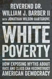 White Poverty : How Exposing Myths about Race and Class Can Reconstruct American Democracy