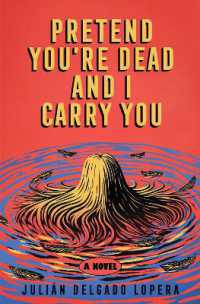 Pretend You're Dead and I Carry You : A Novel